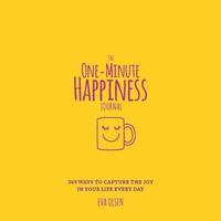 bokomslag The One-Minute Happiness Journal: 365 Ways to Capture the Joy in Your Life Every Day