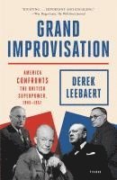 bokomslag Grand Improvisation: America Confronts the British Superpower, 1945-1957