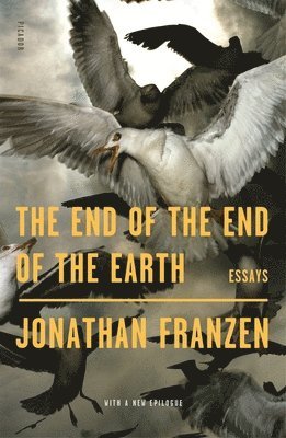 Jonathan Franzen - The End of the End of the Earth, Häftad