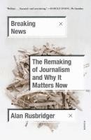 bokomslag Breaking News: The Remaking of Journalism and Why It Matters Now