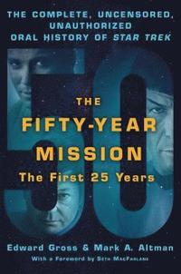 bokomslag Fifty-Year Mission: The Complete, Uncensored, Unauthorized Oral History Of Star Trek: The First 25 Years