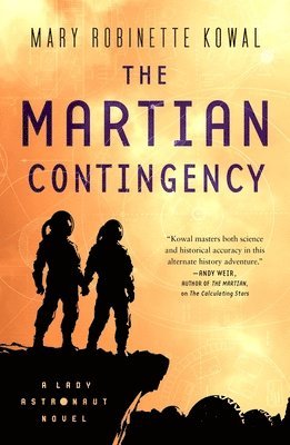 Mary Robinette Kowal - The Martian Contingency: A Lady Astronaut Novel, Inbunden