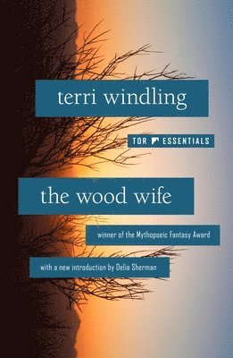Terri Windling - The Wood Wife, Häftad