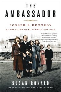 bokomslag The Ambassador: Joseph P. Kennedy at the Court of St. James's 1938-1940