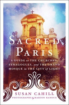 Susan Cahill - Sacred Paris, Häftad