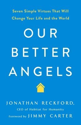 bokomslag Our Better Angels: Seven Simple Virtues That Will Change Your Life and the World