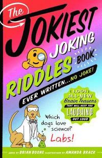 bokomslag Jokiest Joking Riddles Book Ever Written . . . No Joke!