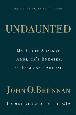 Undaunted: My Fight Against Americas Enemies, At Home and Abroad 1