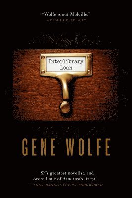Gene Wolfe - Interlibrary Loan, Häftad