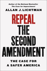 bokomslag Repeal the Second Amendment