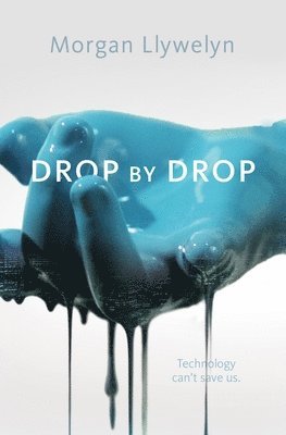 Morgan Llywelyn, MORGAN LLYWELYN - Drop by Drop, Häftad