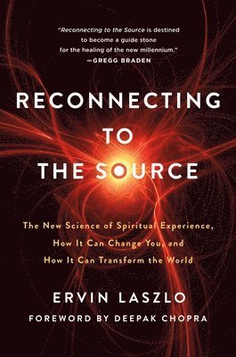 Ervin Laszlo - Reconnecting to the Source, Häftad