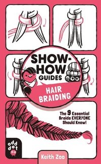 bokomslag Show-How Guides: Hair Braiding: The 9 Essential Braids Everyone Should Know!