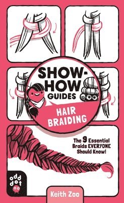 bokomslag Show-How Guides: Hair Braiding: The 9 Essential Braids Everyone Should Know!