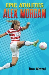 bokomslag Epic Athletes: Alex Morgan