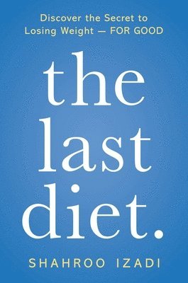 bokomslag The Last Diet.: Discover the Secret to Losing Weight - For Good