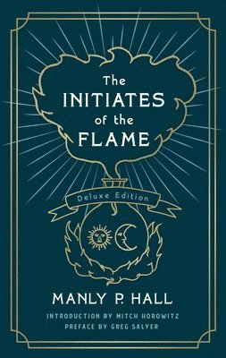 Manly P. Hall - The Initiates of the Flame: The Deluxe Edition, Häftad