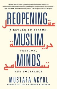 bokomslag Reopening Muslim Minds: A Return to Reason, Freedom, and Tolerance