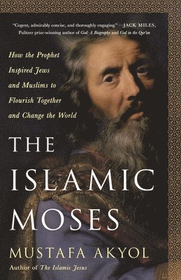 bokomslag The Islamic Moses: How the Prophet Inspired Jews and Muslims to Flourish Together and Change the World