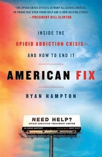 bokomslag American Fix: Inside the Opioid Addiction Crisis - And How to End It