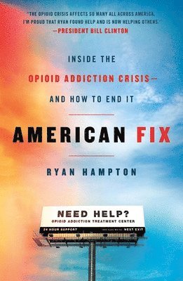 Ryan Hampton - American Fix: Inside the Opioid Addiction Crisis - And How to End It, Häftad