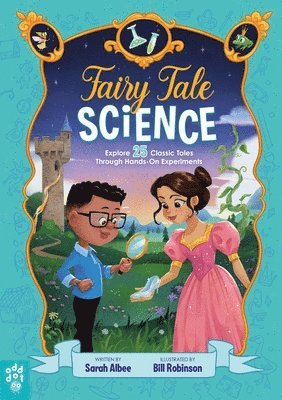 Fairy Tale Science: Explore 25 Classic Tales Through Hands-On Experiments