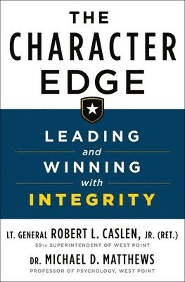 Jr. Robert L. Caslen, Michael D. Matthews - The Character Edge, Inbunden