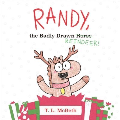 T. L. McBeth - Randy, the Badly Drawn Reindeer!, Inbunden