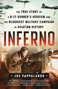 bokomslag Inferno: The True Story of a B-17 Gunner's Heroism and the Bloodiest Military Campaign in Aviation History