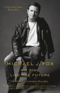 bokomslag No Time Like the Future: An Optimist Considers Mortality