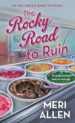 Meri Allen - The Rocky Road to Ruin: An Ice Cream Shop Mystery, Pocket
