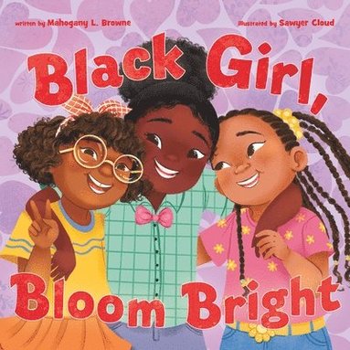 Mahogany L. Browne - Black Girl, Bloom Bright, Inbunden