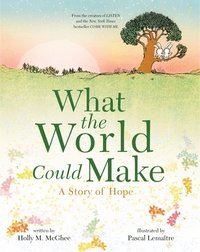 bokomslag What the World Could Make: A Story of Hope
