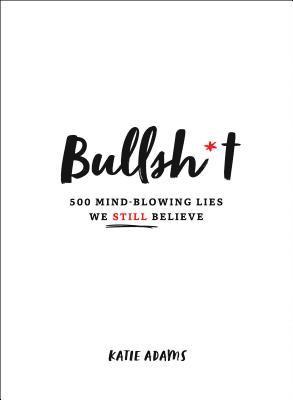 Katie Adams - Bullsh*t, Inbunden