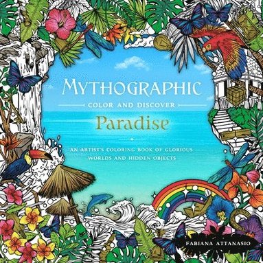 bokomslag Mythographic Color & Discover: Paradise: An Artist's Coloring Book of Glorious Worlds and Hidden Objects