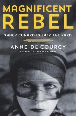 Anne de Courcy - Magnificent Rebel, Inbunden