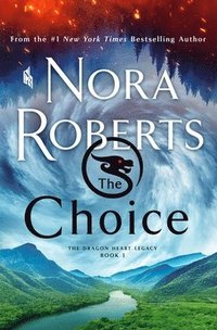 bokomslag The Choice: The Dragon Heart Legacy, Book 3