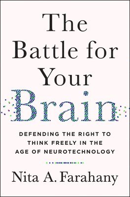 Nita A. Farahany, Nita A Farahany - Battle for Your Brain, Inbunden