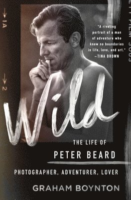 Wild: The Life of Peter Beard: Photographer, Adventurer, Lover 1