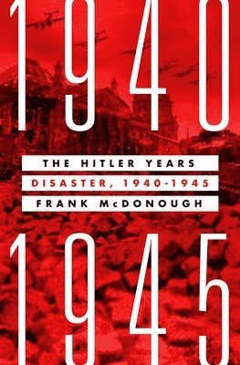 bokomslag The Hitler Years: Disaster, 1940-1945