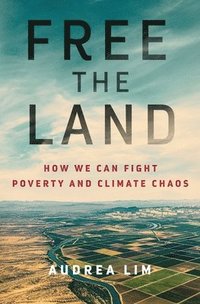 bokomslag Free the Land: How We Can Fight Poverty and Climate Chaos