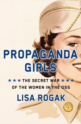 bokomslag Propaganda Girls: The Secret War of the Women in the OSS