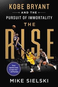 bokomslag Rise: Kobe Bryant And The Pursuit Of Immortality