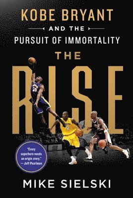 Rise: Kobe Bryant And The Pursuit Of Immortality 1