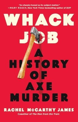 bokomslag Whack Job: A History of Axe Murder