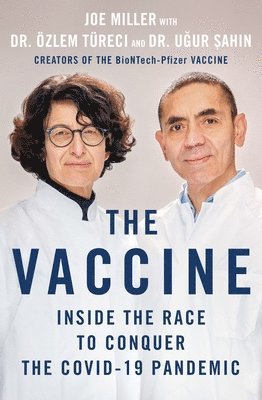 Joe Miller, Ozlem Tureci, Ugur Sahin, Özlem Türeci - The Vaccine, Inbunden