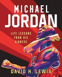 bokomslag Michael Jordan: Life Lessons from His Airness