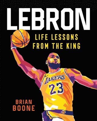 LeBron: Life Lessons from the King 1
