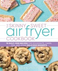 bokomslag The Skinny Sweet Air Fryer Cookbook