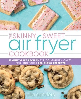 bokomslag The Skinny Sweet Air Fryer Cookbook